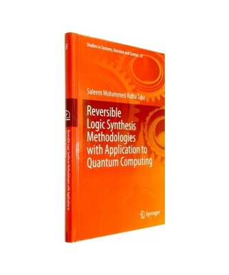 Reversible Logic Synthesis Methodologies with Application to Quantum Computing, 