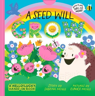 A Seed Will Grow (A Hello!Lucky Hands-On Book): An Interactive B