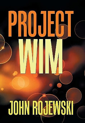 Project Wim By John Rojewski - New Copy - 9781984568205