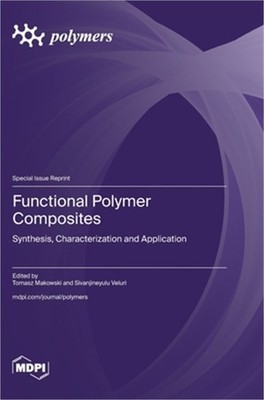 Functional Polymer Composites: Synthesis, Characterization and Application Febru