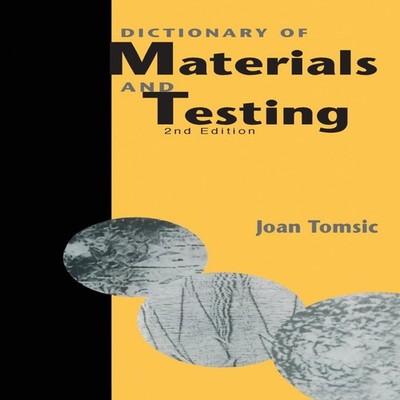 Dictionary of Materials and Testing Second Edition Joan Tomsic Ha