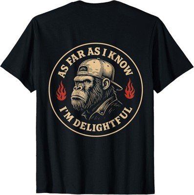 (ON BACK) As Far As I Know I'm Delightful Funny Monkey Unisex T-Shirt