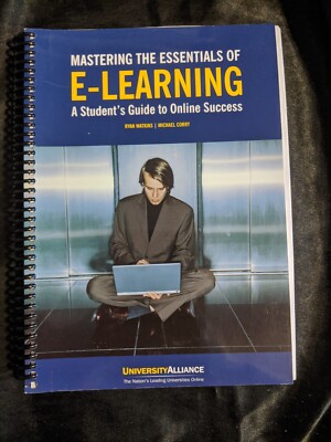 Mastering The Essentials of E-Learning, A Student's Guide To Online Success