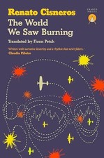 The World We Saw Burning - Cisneros, Renato