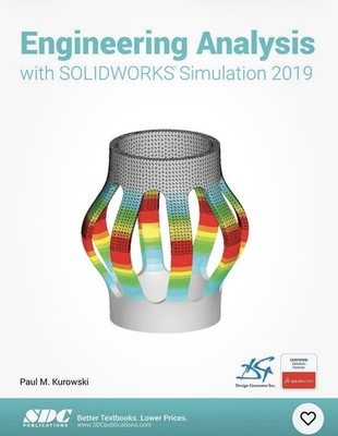 Engineering Analysis with SOLIDWORKS Simulation 2019 By Kurowski