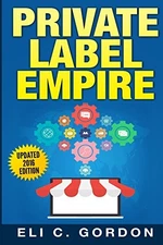 Private Label Empire: Build a Brand - Launch on Amazon FBA - Paperback - GOOD