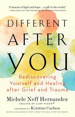 Different after You: Rediscovering Yourself and Healing after Grief and Trau...