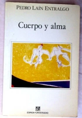 CUERPO Y ALMA - PEDRO LAÍN ENTRALGO - ED. ESPASA CALPE 1991 - VER INDICE - Imagen 1 de 4