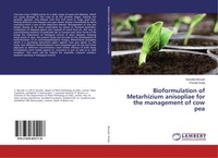 Bioformulation Of Metarhizium Anisopliae For The Management Of Cow Pea Buch 2016