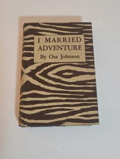 Vtg 1940s “I Married Adventure” by Osa Johnson Bio Memoir Safari Photos Illus HC
