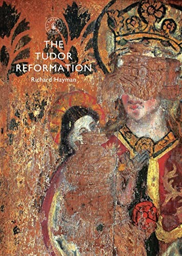 The Tudor Reformation (Shire Library)-Richard Hayman