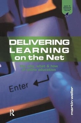 Delivering Learning on the Net: The Why, What and How of Online Education by Mar