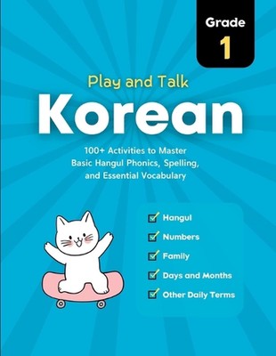 Play and Talk Korean, Grade 1: 100+ Activities to Master Basic Hangul Phonics, S