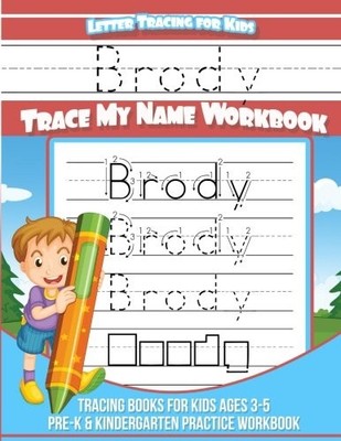 BRODY LETTER TRACING FOR KIDS TRACE MY NAME WORKBOOK: By Brody Books *BRAND NEW*