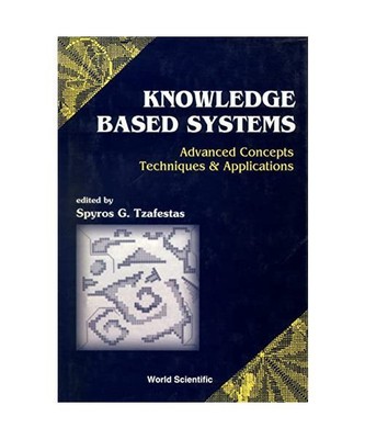 Knowledge-Based Systems: Advanced Concepts, Techniques and Applications