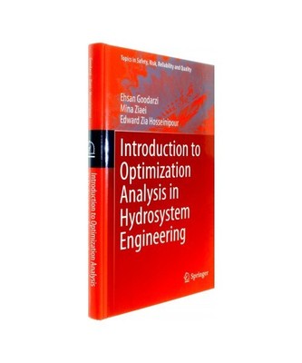 Introduction to Optimization Analysis in Hydrosystem Engineering, Ehsan Goodarzi