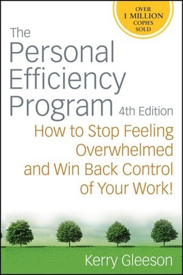 The Personal Efficiency Program: How to Stop Feeling Overwhelmed and Win Bac...