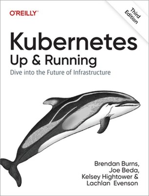Kubernetes: Up and Running: Dive Into the Future of Infrastructure (Paperback or