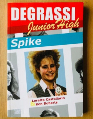 DEGRASSI JUNIOR HIGH: SPIKE by LORETTA CASTELLARIN & KEN ROBERTS 
