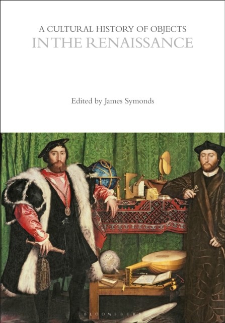 A Cultural History of Objects in the Renaissance (Paperback Book)