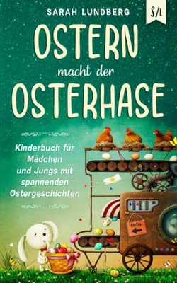 Ostern macht der Osterhase: Kinderbuch für Mädchen und Jungs mit spannenden Oste