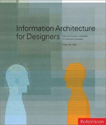 Information Architecture for Designers: Structuring Websites for Business...