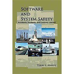 Software and System Safety: Accidents, Incidents, and Lessons Learned Terry L.