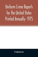 Unknown | Uniform Crime Reports For The United States Printed Annually- 1975