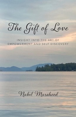 The Gift of Love: Insight Into The Art of Empowerment and Self Discovery by Nabi
