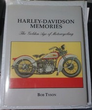 Harley Davidson Memories : The Golden Age of Motorcycling by Bob Tyson