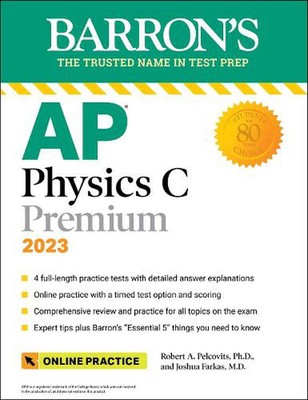 AP Physics C Premium, 2023: 4 Practice Tests + Comprehensive Review + Online Pra