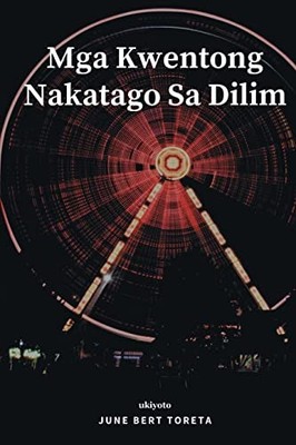 Mga Kwentong Nakatago Sa Dilim by June Bert Toreta 9789354902864 NEW