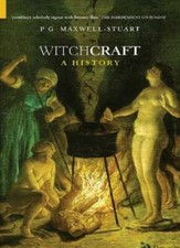 Witchcraft: A History (Dark Histories) By P. G. Maxwell-Stuart