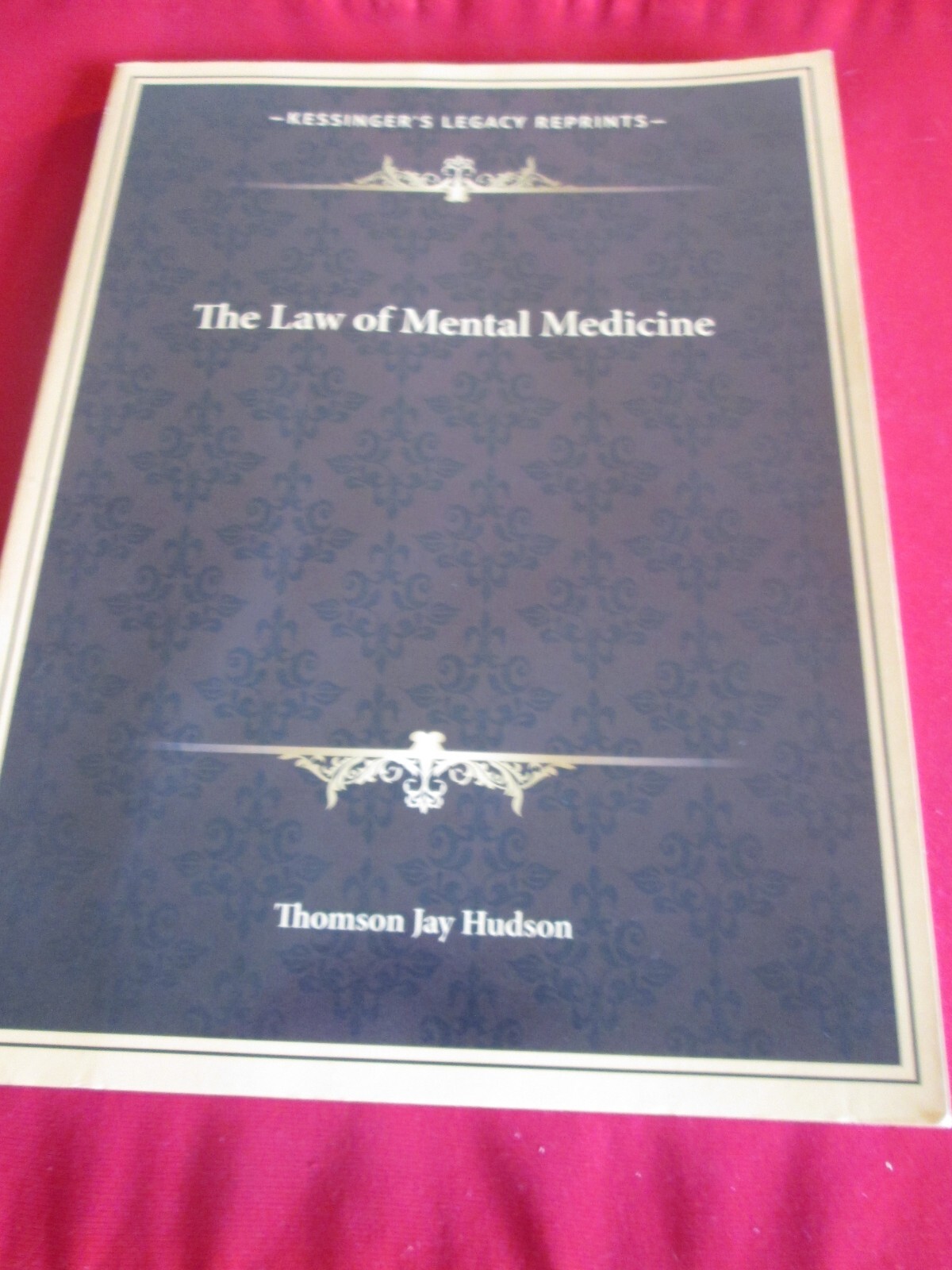 The Law Of Mental Medicine - Thomson Jay Hudson - Kessinger's Legacy Reprints PB