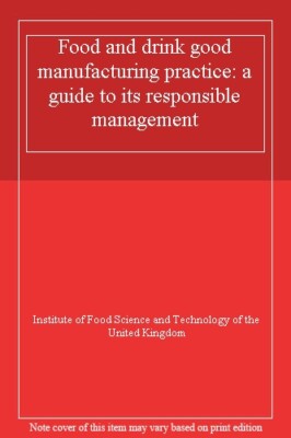 Food and drink good manufacturing practice: a guide to its respo
