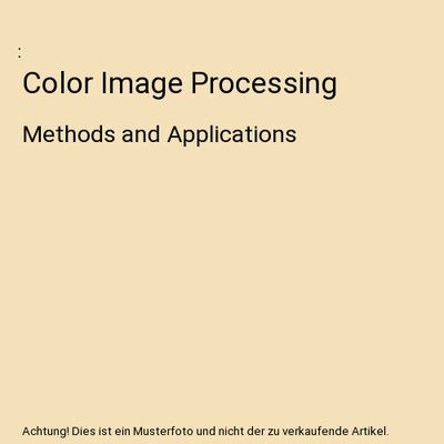 Color Image Processing: Methods and Applications