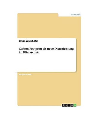 Carbon Footprint als neue Dienstleistung im Klimaschutz, Wilmshöfer, Simon