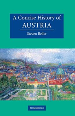 A Concise History of Austria (Cambridge Concise Histories),Steve