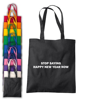 Stop Saying Happy New Year Now Tote Bag