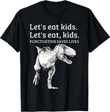 ZC240 - Let's Eat Kids Let's Eat Kids Punctuation SZXes Lives T Rex Dinosaur