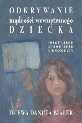 Odkrywanie Mdroci Wewntrznego Dziecka: Inspiruj?ce przeslania dla doroslych by E