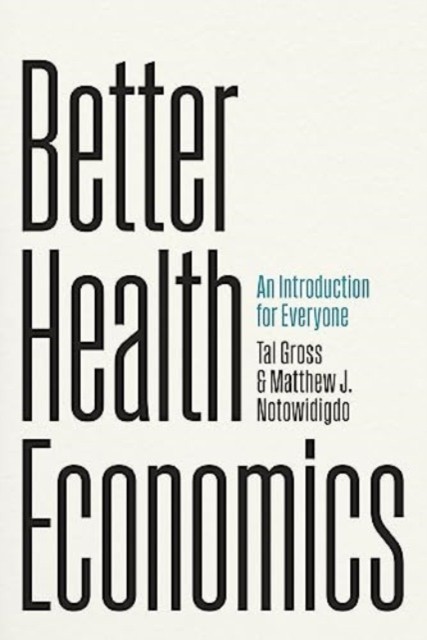 Better Health Economics by Matthew J. Notowidigdo (Paperback Book)