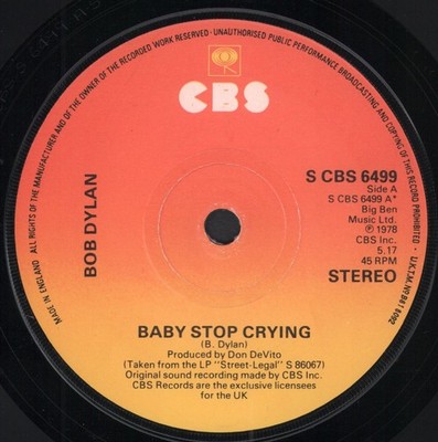 Bob Dylan Baby Stop Crying 7'' vinyl UK Cbs 1978 solid centre label SCBS6499