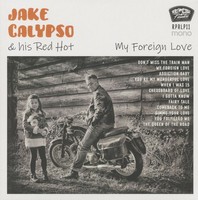 Jake Calypso & His Red Hot - My Foreign Love (Lp, Colored Vinyl) - Vinyl Revi...