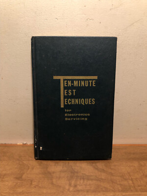 Ten-Minute Test Techniques for Electronics Servicing By Elmer Carlson HC, 1967