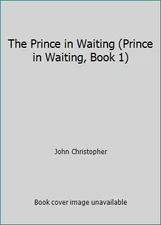 The Prince in Waiting (Prince in Waiting, Book 1) by John Christopher