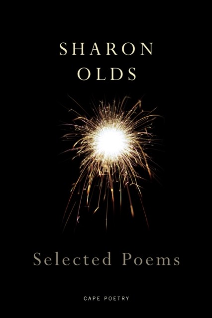 Selected Poems by Sharon Olds (Paperback Book)