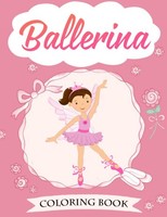 Ballerina Coloring Book: Dancer Gifts For Kids Ages