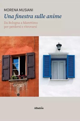 Una finestra sulle anime. Da Bologna a Marettimo per perdersi e ritrovarsi, More