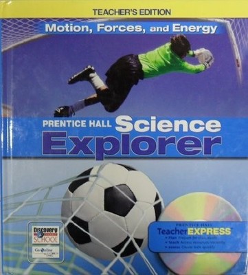 Science Explorer: Motion, Forces, and Energy, Teacher's Edition